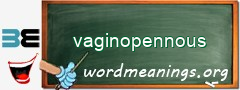 WordMeaning blackboard for vaginopennous